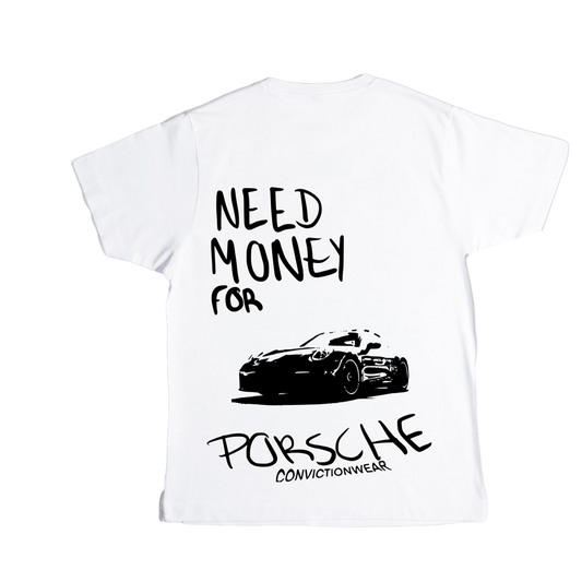 Need money for porsche White T-shirt